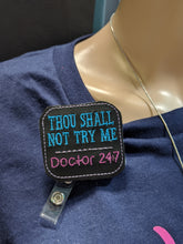 Load image into Gallery viewer, &quot;Thou Shall Not Try Me....&quot; Badge Reel Buddies
